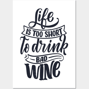 Life is too short to drink bad wine Posters and Art